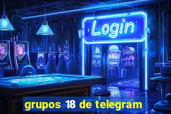 grupos 18 de telegram